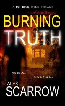 Burning Truth: An Edge-0f-The-Seat British Crime Thriller (DCI BOYD CRIME THRILLERS Book3) (DCI BOYD CRIME SERIES) Read online