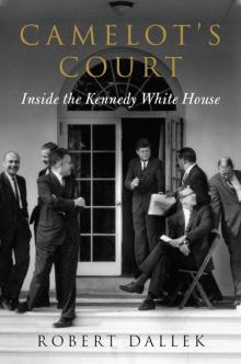 Camelot's Court: Inside the Kennedy White House Read online