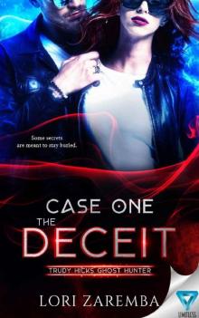 Case One ~ The Deceit (Trudy Hicks Ghost Hunter Book 1)