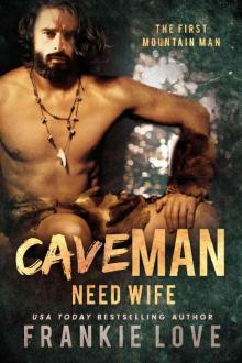 CAVE MAN NEED WIFE (The First Mountain Man Book 2) Read online