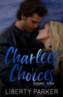 Charlee's Choices: DreamCatchers MC Read online