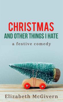 Christmas and Other Things I Hate Read online
