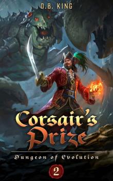Corsair's Prize: A LitRPG Dungeon Core Adventure (Dungeon of Evolution Book 2) Read online