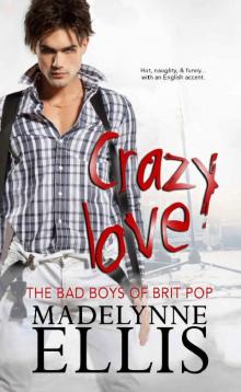 Crazy Love (The Bad Boys of Brit Pop Book 1) Read online