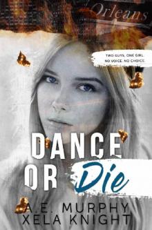DANCE OR DIE: Two Guys, One Girl. No Voice. No Choice. Read online