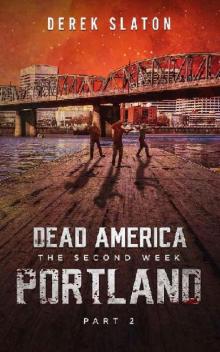 Dead America The Second Week (Book 10): Dead America: Portland, Part 2 Read online