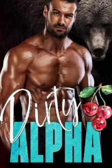 Dirty Alpha (The Alpha's Obsession Book 2) Read online