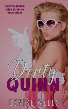 Dirty Quinn - a romantic suspense (Dirty Darlings - The Beginning, Book Three) Read online
