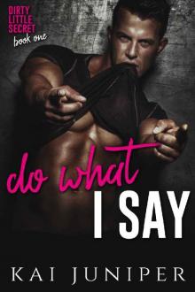 Do What I Say: A High School Bully Romance (Dirty Little Secret Book 1) Read online