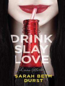 Drink, Slay, Love Read online