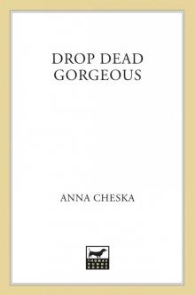 Drop Dead Gorgeous Read online