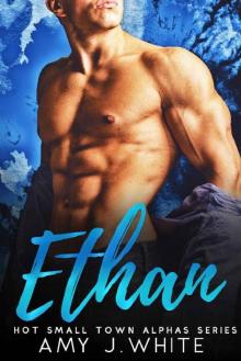 ETHAN (Hot Small Town Alphas Book 1) Read online