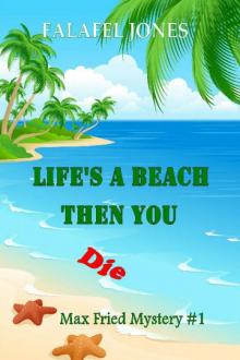 Falafel Jones - Max Fried 01 - Life's a Beach Then You Die Read online