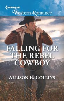 Falling for the Rebel Cowboy Read online