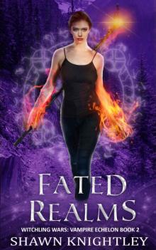 Fated Realms: (Witchling Wars: Vampire Echelon Book 2) Read online