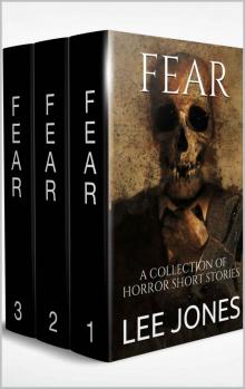Fear- The Complete Trilogy of Horror Short Stories Read online
