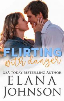 Flirting With Danger (Rebels 0f Forbidden Lake Book 1) Read online