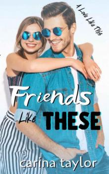 Friends Like These: A Romantic Comedy (A Love Like This Book 3) Read online
