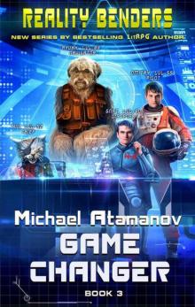 Game Changer (Reality Benders Book #3) LitRPG Series Read online