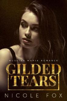 Gilded Tears: A Russian Mafia Romance (Kovalyov Bratva Book 2) Read online