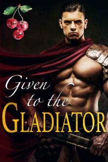 Given to the Gladiator Read online