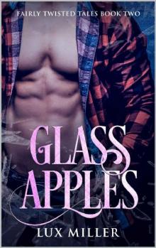 Glass Apples: A Modern Steamy Snow White Fairy Tale (Fairly Twisted Tales Book 2) Read online
