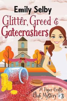 Glitter, Greed and Gatecrashers Read online