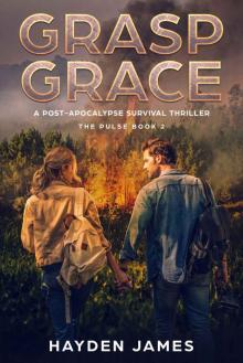 Grasp Grace: A Post-Apocalyptic Survival Thriller (The Pulse Book 2) Read online