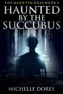 Haunted By The Succubus Read online