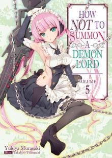 How NOT to Summon a Demon Lord: Volume 5 Read online