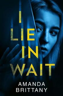 I Lie in Wait: A gripping new psychological crime thriller perfect for fans of Ruth Ware! Read online