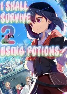 I Shall Survive Using Potions! Volume 2 Read online