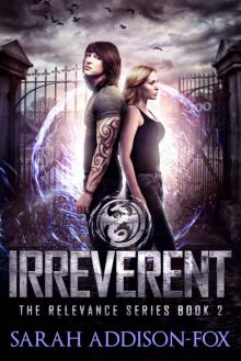 Irreverent: Young Adult Dystopian Romance (The Relevance Series Book 2) Read online