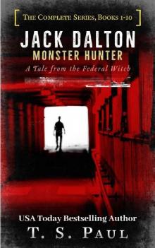 Jack Dalton, Monster Hunter, The Complete Serial Series (1-10): The History of the Magical Division Read online