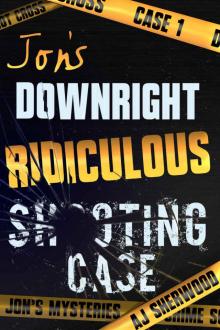Jon's Downright Ridiculous Shooting Case Read online