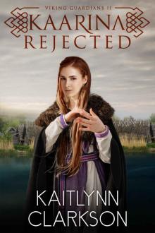 Kaarina: Rejected (Viking Guardians Book 2) Read online