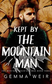 Kept By The Mountain Man (Montana Mountain Men Book 3)