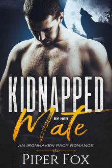Kidnapped by Her Mate (An Ironhaven Pack Romance Book 5) Read online