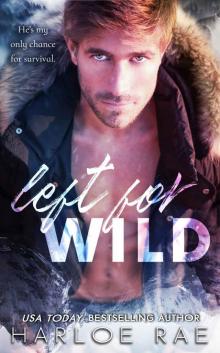 Left For Wild: A Stranded in the Wilderness Romance Read online