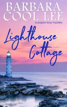 Lighthouse Cottage (A Pajaro Bay Mystery Book 3) Read online