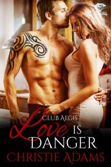 Love Is Danger (Club Aegis Book 3) Read online