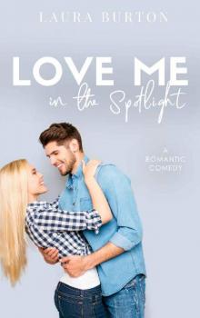 Love Me in the Spotlight: A Sweet Romantic Comedy (Love Me Romcom Series Book 1) Read online