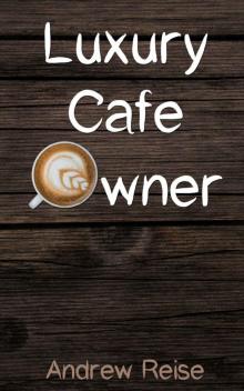 Luxury Cafe Owner Read online