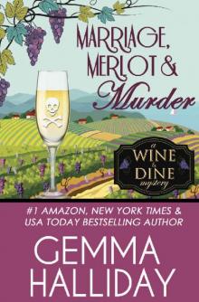 Marriage, Merlot & Murder (Wine & Dine Mysteries Book 4) Read online
