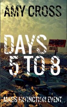 Mass Extinction Event (Book 2): Days 5 to 8 Read online