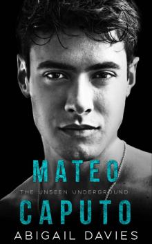 Mateo Caputo: Unseen Underground Read online