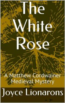 [Matthew Cordwainer 03] - The White Rose