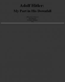 Memoires 01 (1971) - Adolf Hitler, My Part in His Downfall Read online
