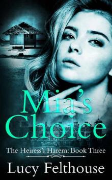 Mia's Choice: A Reverse Harem Romance Novel (The Heiress's Harem Book 3) Read online