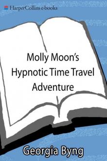 Molly Moon's Hypnotic Time Travel Adventure Read online